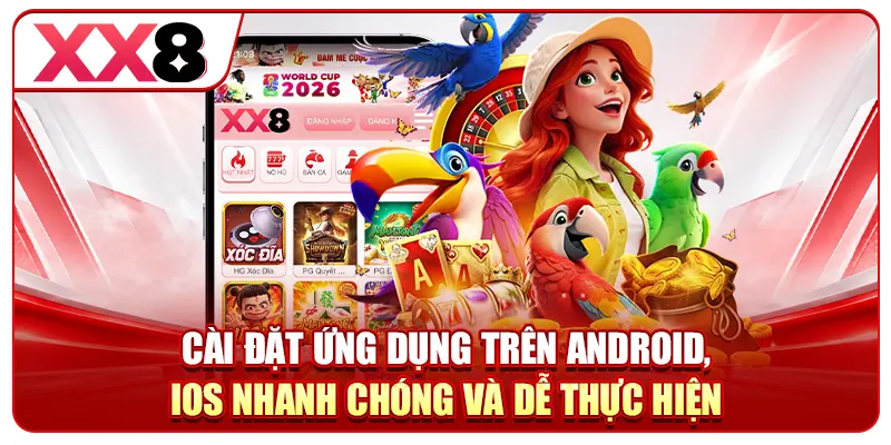 Cài đặt ứng dụng trên Android, IOS nhanh chóng và dễ thực hiện