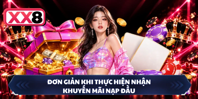 Đơn giản khi thực hiện nhận khuyến mãi nạp đầu