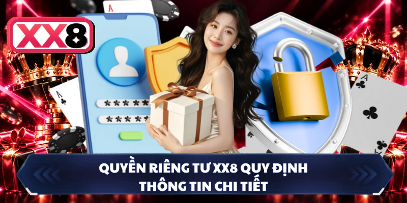 Quyền riêng tư XX8 quy định thông tin chi tiết